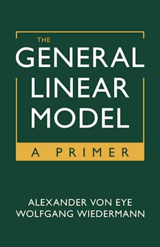The General Linear Model by Alexander Michigan State University von EyeWolfgang University of Missouri Wiedermann-Paperback
The General Linear Model by Alexander Michigan State University von EyeWolfgang University of Missouri Wiedermann-Paperback
