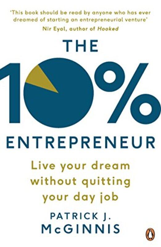 The 10% Entrepreneur Live Your Dream Without Quitting Your Day Job By Patrick J. McGinnis Paperback
The 10% Entrepreneur Live Your Dream Without Quitting Your Day Job By Patrick J. McGinnis Paperback