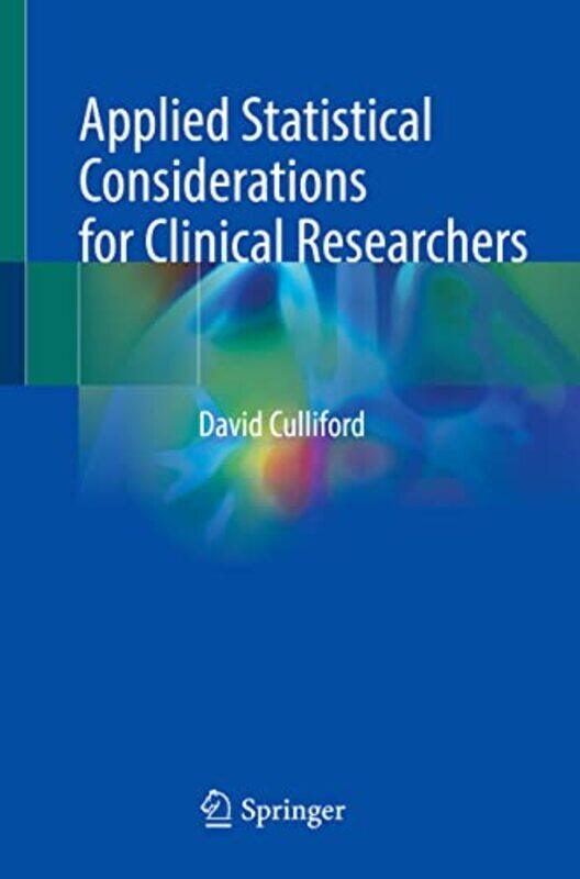 Applied Statistical Considerations for Clinical Researchers by David Culliford-Paperback
Applied Statistical Considerations for Clinical Researchers by David Culliford-Paperback