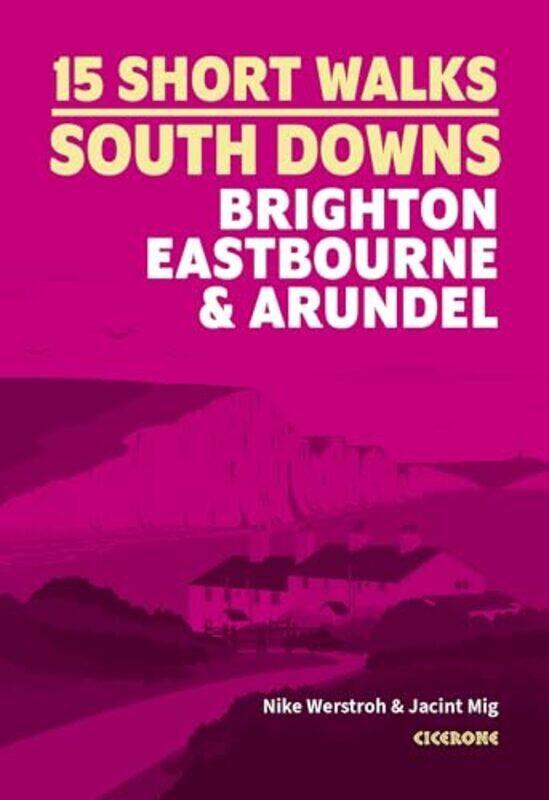 Short Walks in the South Downs Brighton Eastbourne and Arundel by Nike WerstrohJacint Mig-Paperback
Short Walks in the South Downs Brighton Eastbourne and Arundel by Nike WerstrohJacint Mig-Paperback