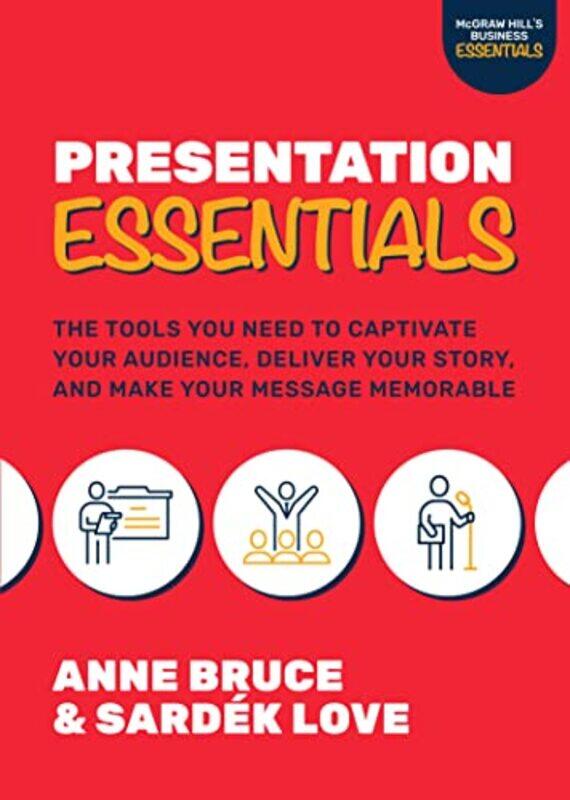 Presentation Essentials The Tools You Need to Captivate Your Audience Deliver Your Story and Make Your Message Memorable by Anne BruceSardek Love-Pape
Presentation Essentials The Tools You Need to Captivate Your Audience Deliver Your Story and Make Your Message Memorable by Anne BruceSardek Love-Pape