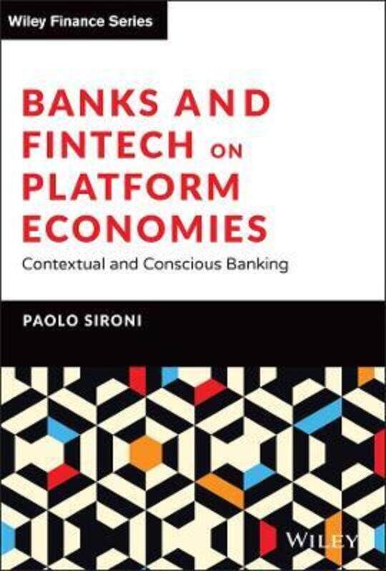 Banks and Fintech on Platform Economies: Contextual and Conscious Banking.Hardcover,By :Sironi, Paolo
Banks and Fintech on Platform Economies: Contextual and Conscious Banking.Hardcover,By :Sironi, Paolo