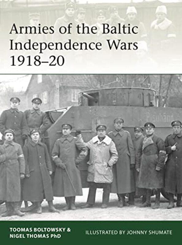 Armies Of The Baltic Independence Wars 191820 By Nigel Thomastoomas B...Paperback
Armies Of The Baltic Independence Wars 191820 By Nigel Thomastoomas B...Paperback