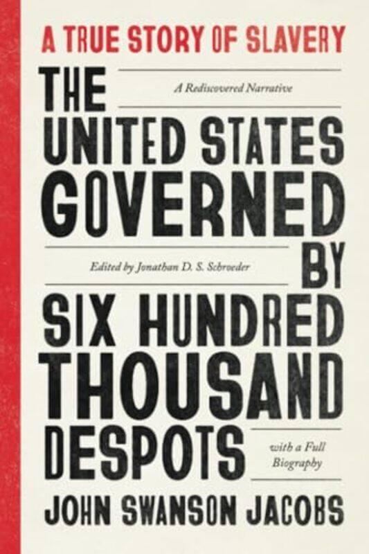 The United States Governed by Six Hundred Thousand Despots by John Swanson JacobsJonathan D S Schroeder-Paperback
The United States Governed by Six Hundred Thousand Despots by John Swanson JacobsJonathan D S Schroeder-Paperback