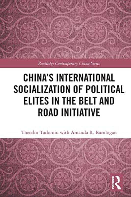 Chinas International Socialization of Political Elites in the Belt and Road Initiative by Theodor The University of the West Indies, Trinidad and Toba
Chinas International Socialization of Political Elites in the Belt and Road Initiative by Theodor The University of the West Indies, Trinidad and Toba