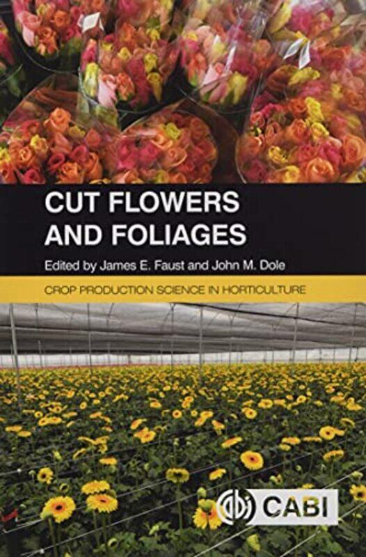 Cut Flowers and Foliages by Dr James E Clemson University, USA FaustDr John North Carolina State University, USA Dole-Paperback
Cut Flowers and Foliages by Dr James E Clemson University, USA FaustDr John North Carolina State University, USA Dole-Paperback