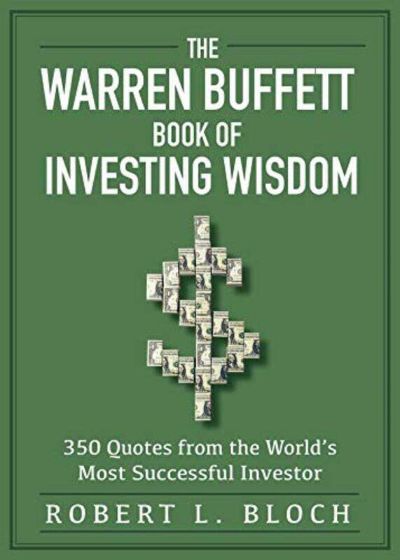 The Warren Buffett Book Of Investing Wisdom: 350 Quotes From The World'S Most Successful Investor By Bloch, Robert L Paperback
The Warren Buffett Book Of Investing Wisdom: 350 Quotes From The World'S Most Successful Investor By Bloch, Robert L Paperback