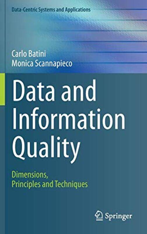 Data And Information Quality: Dimensions, Principles And Techniques By Batini, Carlo - Scannapieco, Monica Hardcover
Data And Information Quality: Dimensions, Principles And Techniques By Batini, Carlo - Scannapieco, Monica Hardcover