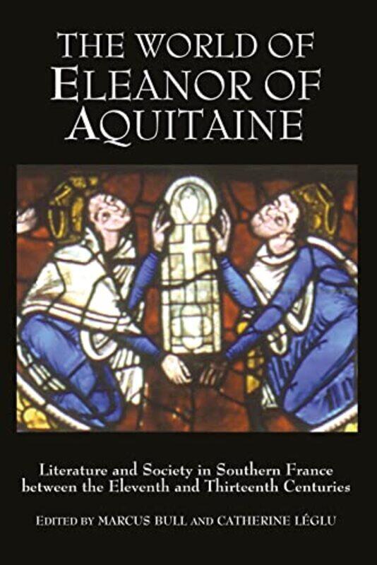 The World of Eleanor of Aquitaine by Marcus Customer Opt-In BullProfessor Catherine Leglu-Hardcover
The World of Eleanor of Aquitaine by Marcus Customer Opt-In BullProfessor Catherine Leglu-Hardcover