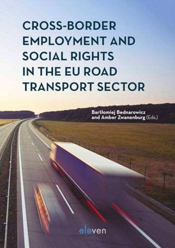 CrossBorder Employment and Social Rights in the EU Road Transport Sector by Bartlomiej BednarowiczAmber Zwanenburg-Paperback
CrossBorder Employment and Social Rights in the EU Road Transport Sector by Bartlomiej BednarowiczAmber Zwanenburg-Paperback