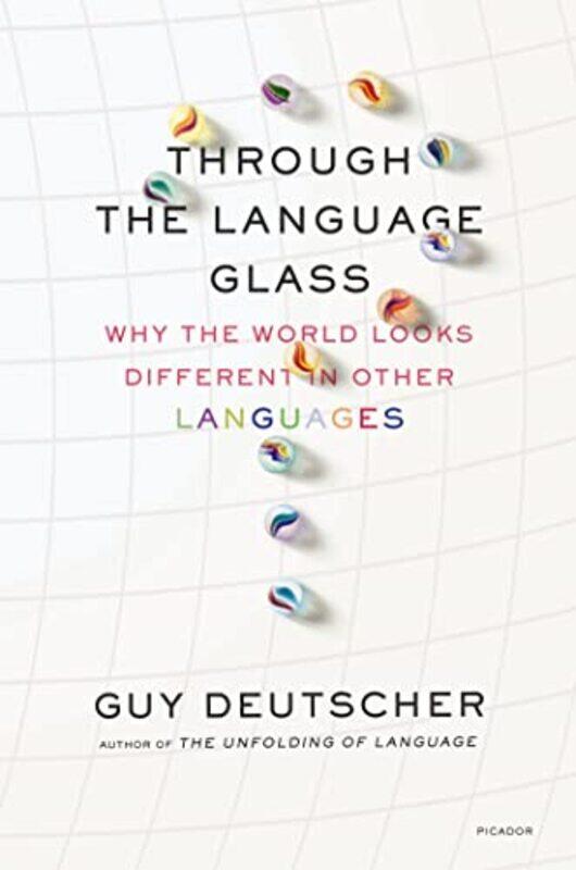 Through The Language Glass: Why The World Looks Different In Other Languages By Deutscher, Guy Paperback
Through The Language Glass: Why The World Looks Different In Other Languages By Deutscher, Guy Paperback