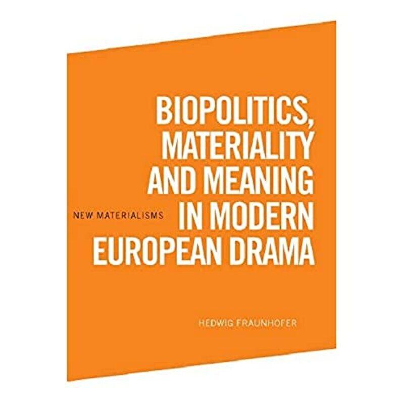 Biopolitics Materiality and Meaning in Modern European Drama by Hedwig Fraunhofer-Paperback
Biopolitics Materiality and Meaning in Modern European Drama by Hedwig Fraunhofer-Paperback