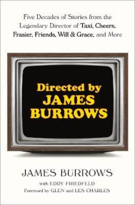 Directed by James Burrows: Five Decades of Stories from the Legendary Director of Taxi, Cheers, Fras.Hardcover,By :Burrows, James - Friedfeld, Eddy
Directed by James Burrows: Five Decades of Stories from the Legendary Director of Taxi, Cheers, Fras.Hardcover,By :Burrows, James - Friedfeld, Eddy