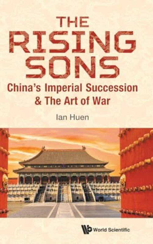 Rising Sons The Chinas Imperial Succession and The Art Of War by Ian Aptorum Group Limited, Uk & Chinese Univ Of Hong Kong, Shenzhen, China Huen-Hardc
Rising Sons The Chinas Imperial Succession and The Art Of War by Ian Aptorum Group Limited, Uk & Chinese Univ Of Hong Kong, Shenzhen, China Huen-Hardc