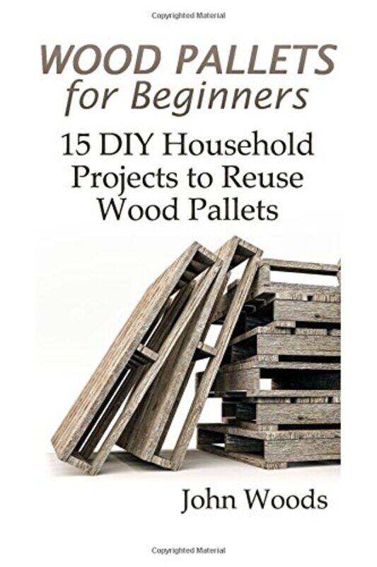 Wood Pallets For Beginners 15 Diy Household Projects To Reuse Wood Pallets Woodworking Woodworki By Woods, John - Paperback
Wood Pallets For Beginners 15 Diy Household Projects To Reuse Wood Pallets Woodworking Woodworki By Woods, John - Paperback