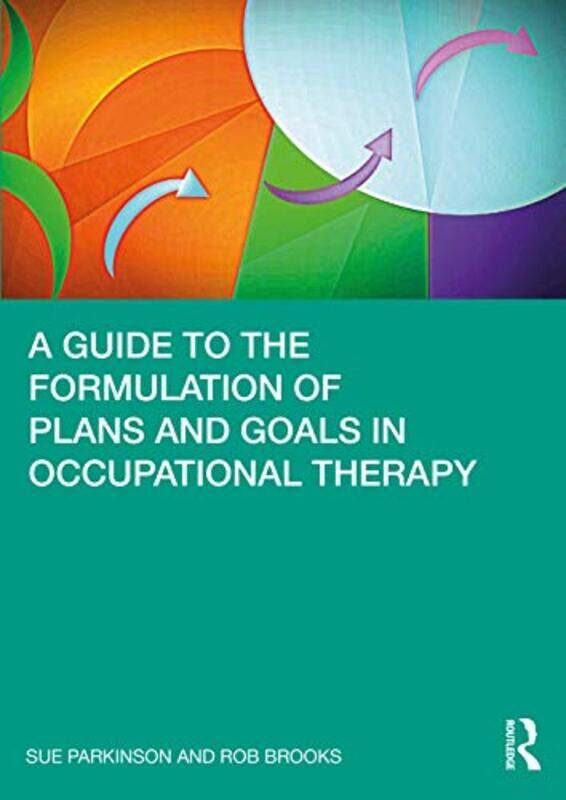 A Guide to the Formulation of Plans and Goals in Occupational Therapy by Sue ParkinsonRob Brooks-Paperback
A Guide to the Formulation of Plans and Goals in Occupational Therapy by Sue ParkinsonRob Brooks-Paperback