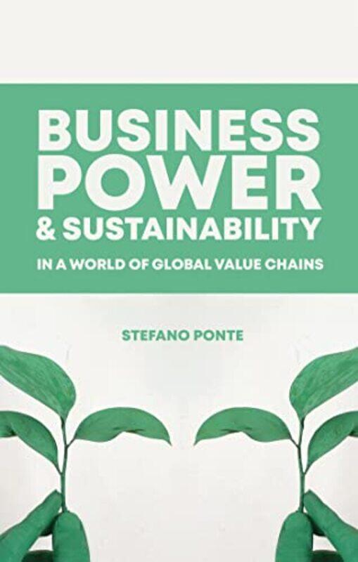 Business Power and Sustainability in a World of Global Value Chains by William ShakespeareAndrew University of Reading Gurr-Paperback
Business Power and Sustainability in a World of Global Value Chains by William ShakespeareAndrew University of Reading Gurr-Paperback