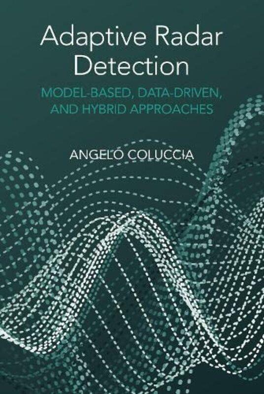 Adaptive Radar Detection ModelBased DataDriven and Hybrid Approaches by Angelo Coluccia-Hardcover
Adaptive Radar Detection ModelBased DataDriven and Hybrid Approaches by Angelo Coluccia-Hardcover