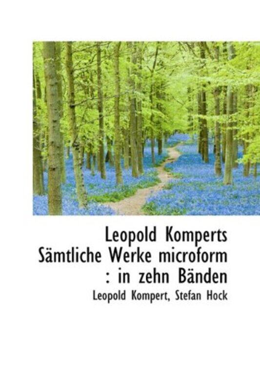 Leopold Komperts Samtliche Werke Microform by Leopold KompertStefan Hock-Hardcover
Leopold Komperts Samtliche Werke Microform by Leopold KompertStefan Hock-Hardcover