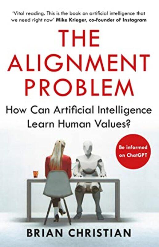 The Alignment Problem How Can Artificial Intelligenceearn Human Values By Christian, Brian - Paperback
The Alignment Problem How Can Artificial Intelligenceearn Human Values By Christian, Brian - Paperback
