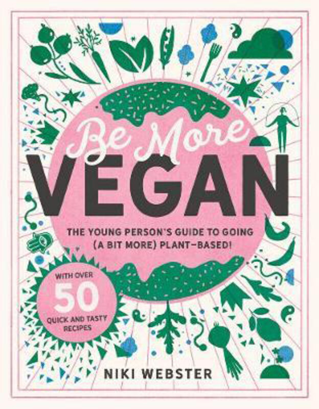 Be More Vegan: The young person's guide to a plant-based lifestyle, Hardcover Book, By: Niki Webster
Be More Vegan: The young person's guide to a plant-based lifestyle, Hardcover Book, By: Niki Webster