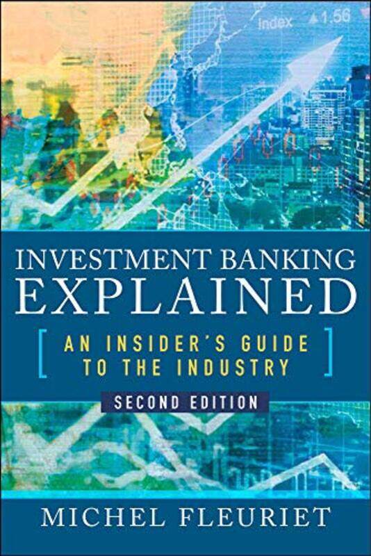 Investment Banking Explained Second Edition An Insiders Guide to the Industry by Foxton BooksJan Webley-Hardcover
Investment Banking Explained Second Edition An Insiders Guide to the Industry by Foxton BooksJan Webley-Hardcover