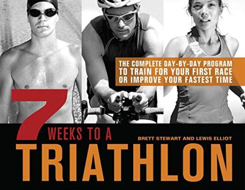 7 Weeks To A Triathlon, Paperback, By: Brett Stewart and Lewis Elliott
7 Weeks To A Triathlon, Paperback, By: Brett Stewart and Lewis Elliott