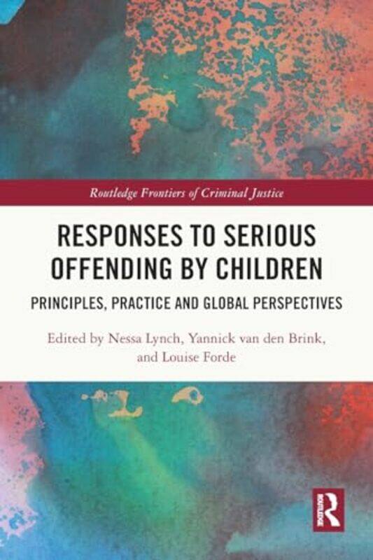 Responses to Serious Offending by Children by Nessa LynchYannick van den BrinkLouise Forde-Paperback
Responses to Serious Offending by Children by Nessa LynchYannick van den BrinkLouise Forde-Paperback