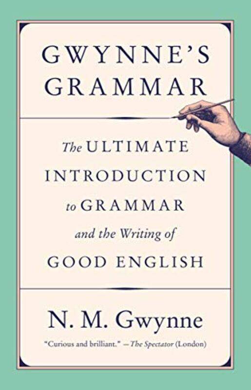 Gwynnes Grammar: The Ultimate Introduction to Grammar and the Writing of Good English , Paperback by Gwynne, N.M.
Gwynnes Grammar: The Ultimate Introduction to Grammar and the Writing of Good English , Paperback by Gwynne, N.M.