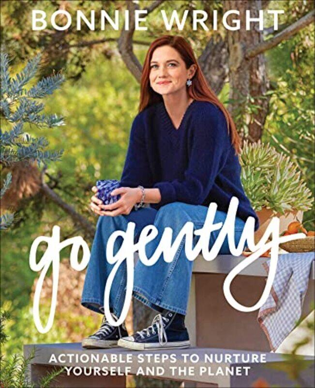 Go Gently Actionable Steps To Nurture Yourself And The Planet By Wright, Bonnie Hardcover
Go Gently Actionable Steps To Nurture Yourself And The Planet By Wright, Bonnie Hardcover