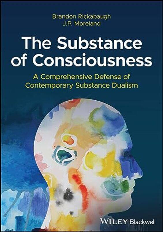 The Substance of Consciousness by Brandon Palm Beach Atlantic University RickabaughJ P Biola University Moreland-Hardcover
The Substance of Consciousness by Brandon Palm Beach Atlantic University RickabaughJ P Biola University Moreland-Hardcover