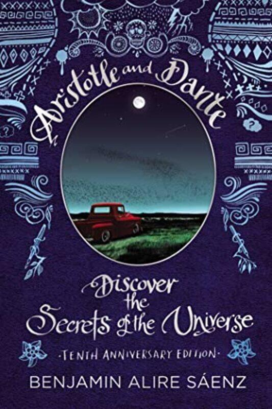 Aristotle and Dante Discover the Secrets of the Universe: Tenth Anniversary Edition,Hardcover by Saenz, Benjamin Alire
Aristotle and Dante Discover the Secrets of the Universe: Tenth Anniversary Edition,Hardcover by Saenz, Benjamin Alire