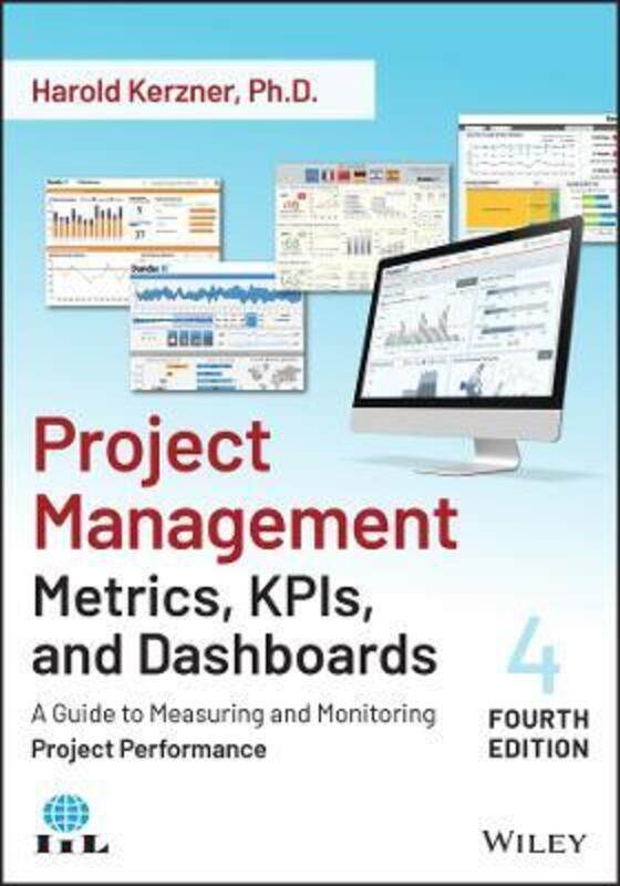 Project Management Metrics, KPIs, and Dashboards: A Guide to Measuring and Monitoring Project Perfor,Paperback, By:Kerzner
Project Management Metrics, KPIs, and Dashboards: A Guide to Measuring and Monitoring Project Perfor,Paperback, By:Kerzner