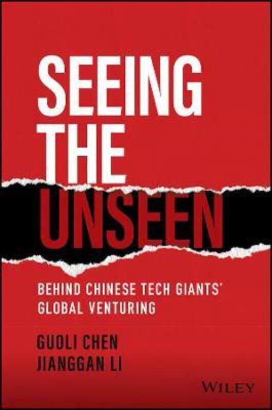 Seeing the Unseen - Behind Chinese Tech Giants' Global Venturing,Hardcover, By:Chen, G
Seeing the Unseen - Behind Chinese Tech Giants' Global Venturing,Hardcover, By:Chen, G