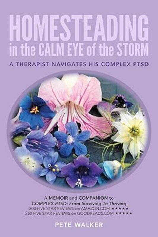 Homesteading In The Calm Eye Of The Storm A Therapist Navigates His Complex Ptsd
Homesteading In The Calm Eye Of The Storm A Therapist Navigates His Complex Ptsd