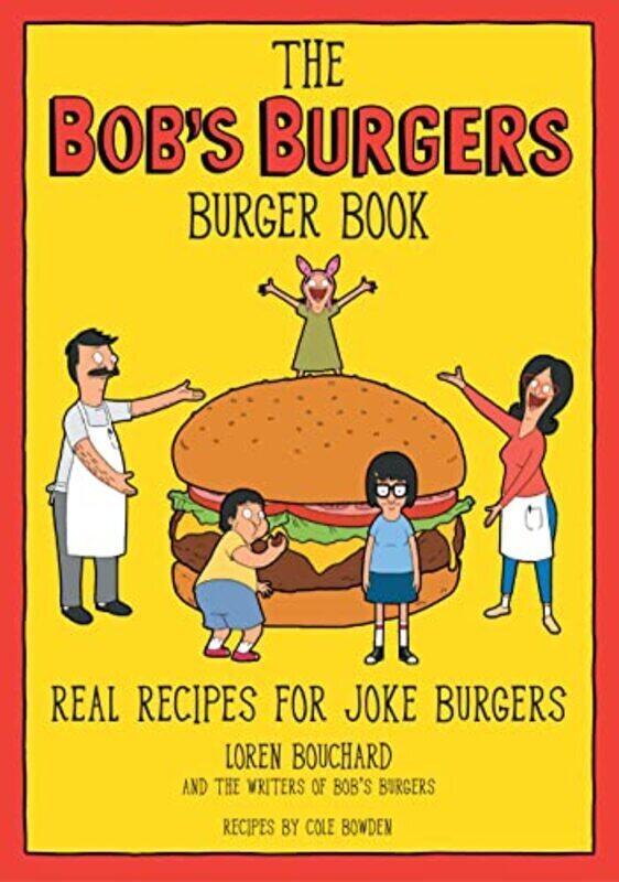 The Bobs Burgers Burger Book: Real Recipes for Joke Burgers , Hardcover by Bouchard, Loren
The Bobs Burgers Burger Book: Real Recipes for Joke Burgers , Hardcover by Bouchard, Loren