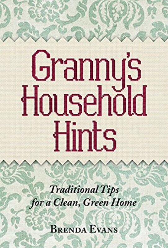 Granny's Household Hints: Traditional Tips for a Clean, Green Home, Hardcover Book, By: Brenda Evans
Granny's Household Hints: Traditional Tips for a Clean, Green Home, Hardcover Book, By: Brenda Evans