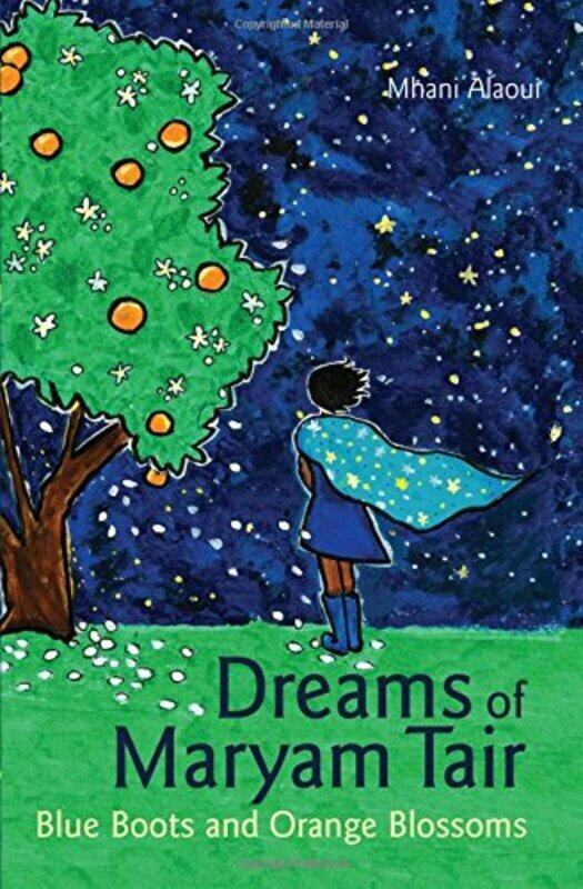 Dreams of Maryam Tair: Blue Boots and Orange Blossoms (Interlink World Fiction), Paperback, By: Mhani Alaoui
Dreams of Maryam Tair: Blue Boots and Orange Blossoms (Interlink World Fiction), Paperback, By: Mhani Alaoui