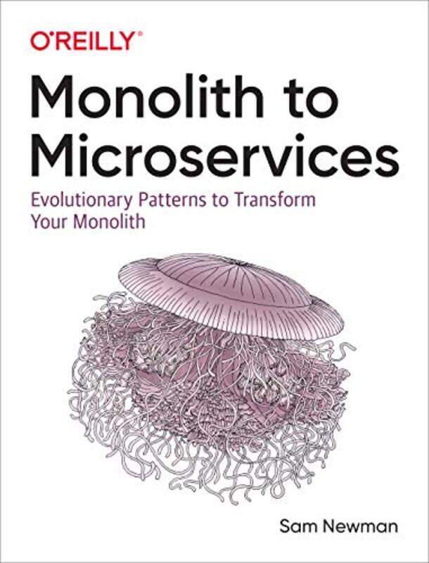 Monolith to Microservices: Evolutionary Patterns to Transform Your Monolith,Paperback,by:Newman, Sam
Monolith to Microservices: Evolutionary Patterns to Transform Your Monolith,Paperback,by:Newman, Sam