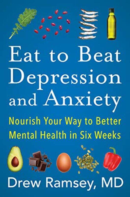 Eat to Beat Depression and Anxiety: Nourish Your Way to Better Mental Health in Six Weeks , Hardcover by Ramsey, Drew
Eat to Beat Depression and Anxiety: Nourish Your Way to Better Mental Health in Six Weeks , Hardcover by Ramsey, Drew