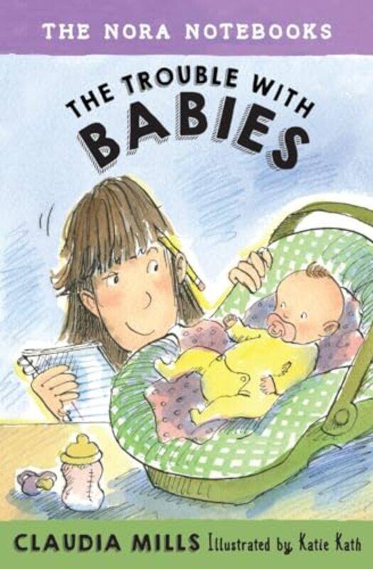 The Nora Notebooks Book 2 The Trouble with Babies by Claudia MillsKatie Kath-Hardcover
The Nora Notebooks Book 2 The Trouble with Babies by Claudia MillsKatie Kath-Hardcover
