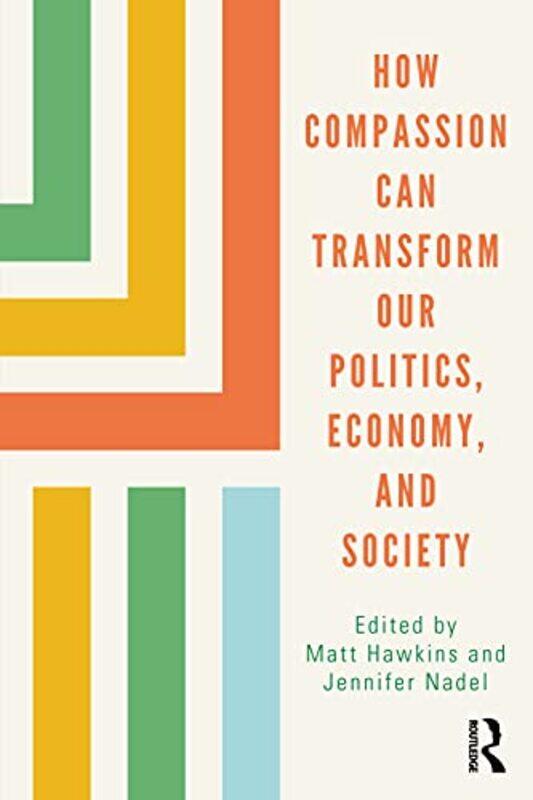 How Compassion can Transform our Politics Economy and Society by Matt HawkinsJennifer Nadel-Paperback
How Compassion can Transform our Politics Economy and Society by Matt HawkinsJennifer Nadel-Paperback