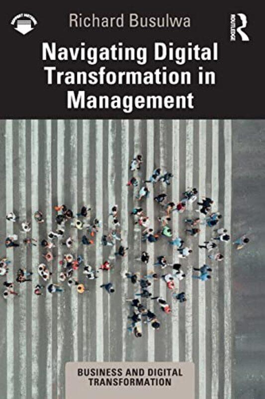 Navigating Digital Transformation in Management by Richard University of South Australia, Australia Busulwa-Paperback
Navigating Digital Transformation in Management by Richard University of South Australia, Australia Busulwa-Paperback
