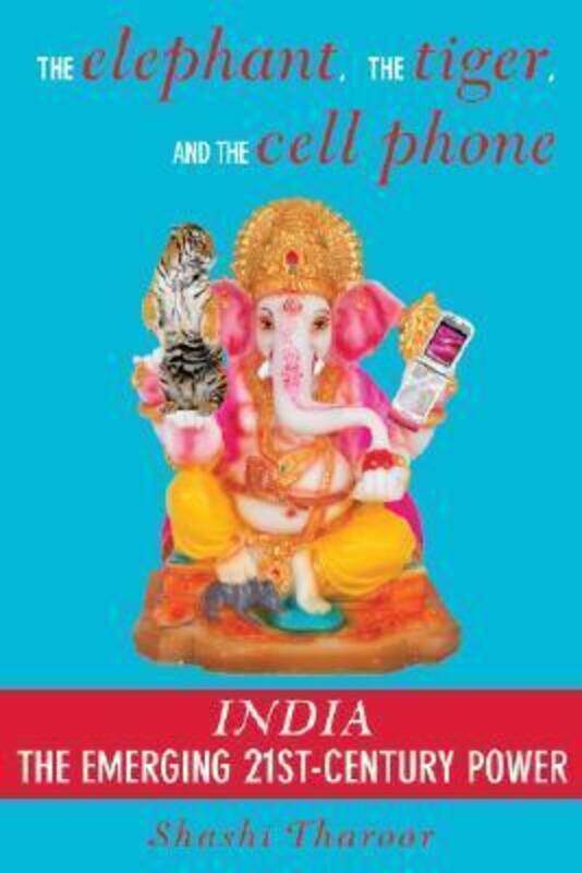 Elephant, The Tiger, And The Cell Phone, The: The Emerging 21st- Century Power.Hardcover,By :Shashi Tharoor
Elephant, The Tiger, And The Cell Phone, The: The Emerging 21st- Century Power.Hardcover,By :Shashi Tharoor