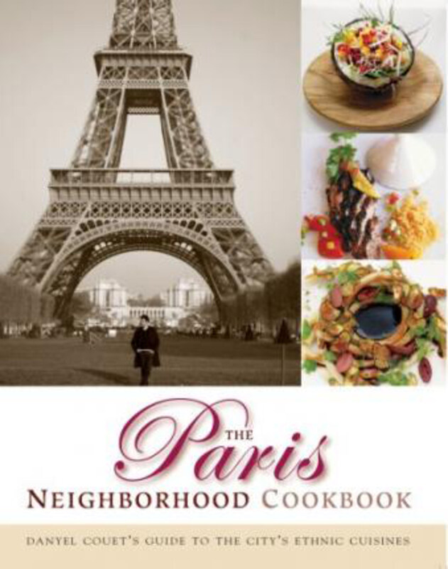 The Paris Neighborhood Cookbook: Danyel Couet's Guide to the City's Ethnic Cuisines, Hardcover Book, By: Danyel Couet
The Paris Neighborhood Cookbook: Danyel Couet's Guide to the City's Ethnic Cuisines, Hardcover Book, By: Danyel Couet
