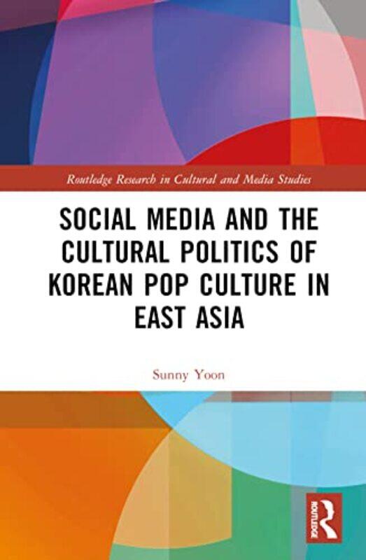 Social Media and the Cultural Politics of Korean Pop Culture in East Asia by Sunny Yoon-Hardcover
Social Media and the Cultural Politics of Korean Pop Culture in East Asia by Sunny Yoon-Hardcover