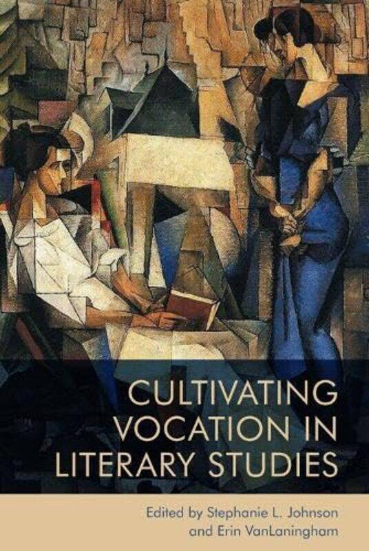 Cultivating Vocation in Literary Studies by Stephanie JohnsonErin VanLaningham-Paperback
Cultivating Vocation in Literary Studies by Stephanie JohnsonErin VanLaningham-Paperback