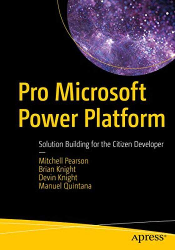 Pro Microsoft Power Platform by Mitchell PearsonBrian KnightDevin KnightManuel Quintana-Paperback
Pro Microsoft Power Platform by Mitchell PearsonBrian KnightDevin KnightManuel Quintana-Paperback