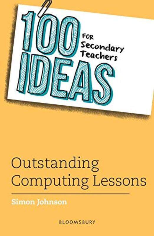 100 Ideas For Secondary Teachers Outstanding Computing Lessons by Johnson, Simon Paperback
100 Ideas For Secondary Teachers Outstanding Computing Lessons by Johnson, Simon Paperback
