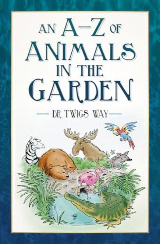 An AZ of Animals in the Garden by Barry OBE Oxford Brookes University UK CarpenterFrancesca King's College London UK HappeJo Egerton-Paperback
An AZ of Animals in the Garden by Barry OBE Oxford Brookes University UK CarpenterFrancesca King's College London UK HappeJo Egerton-Paperback